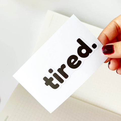 Aesthetic tired sticker for work-from-home setup or student notebooks
